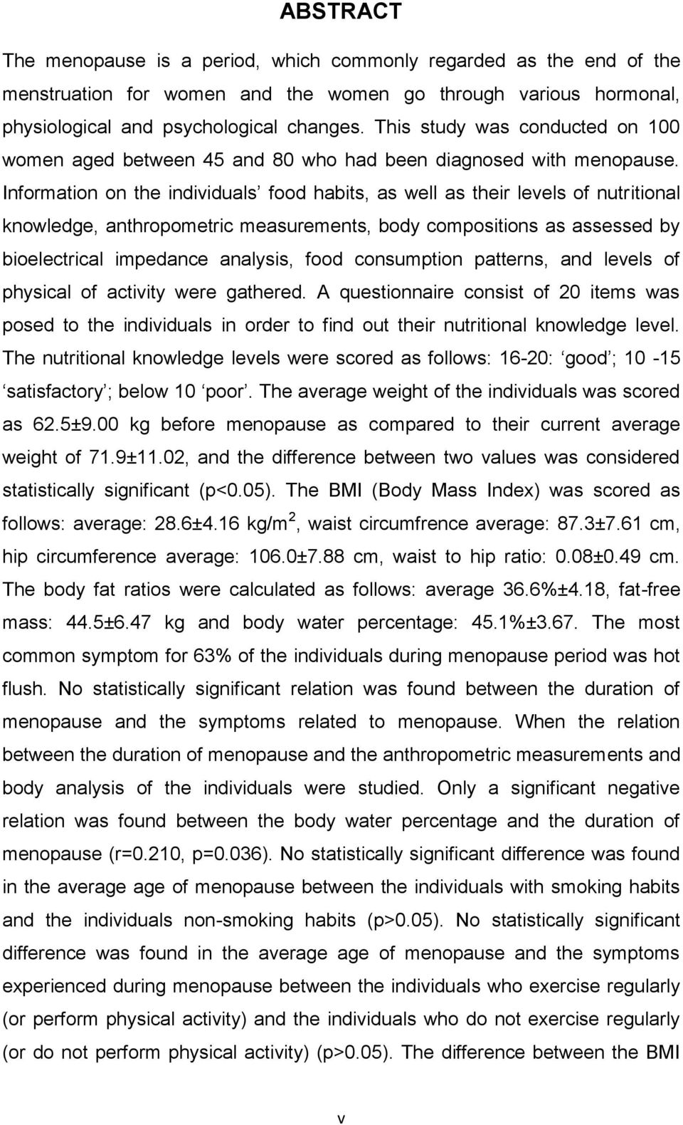 Information on the individuals food habits, as well as their levels of nutritional knowledge, anthropometric measurements, body compositions as assessed by bioelectrical impedance analysis, food