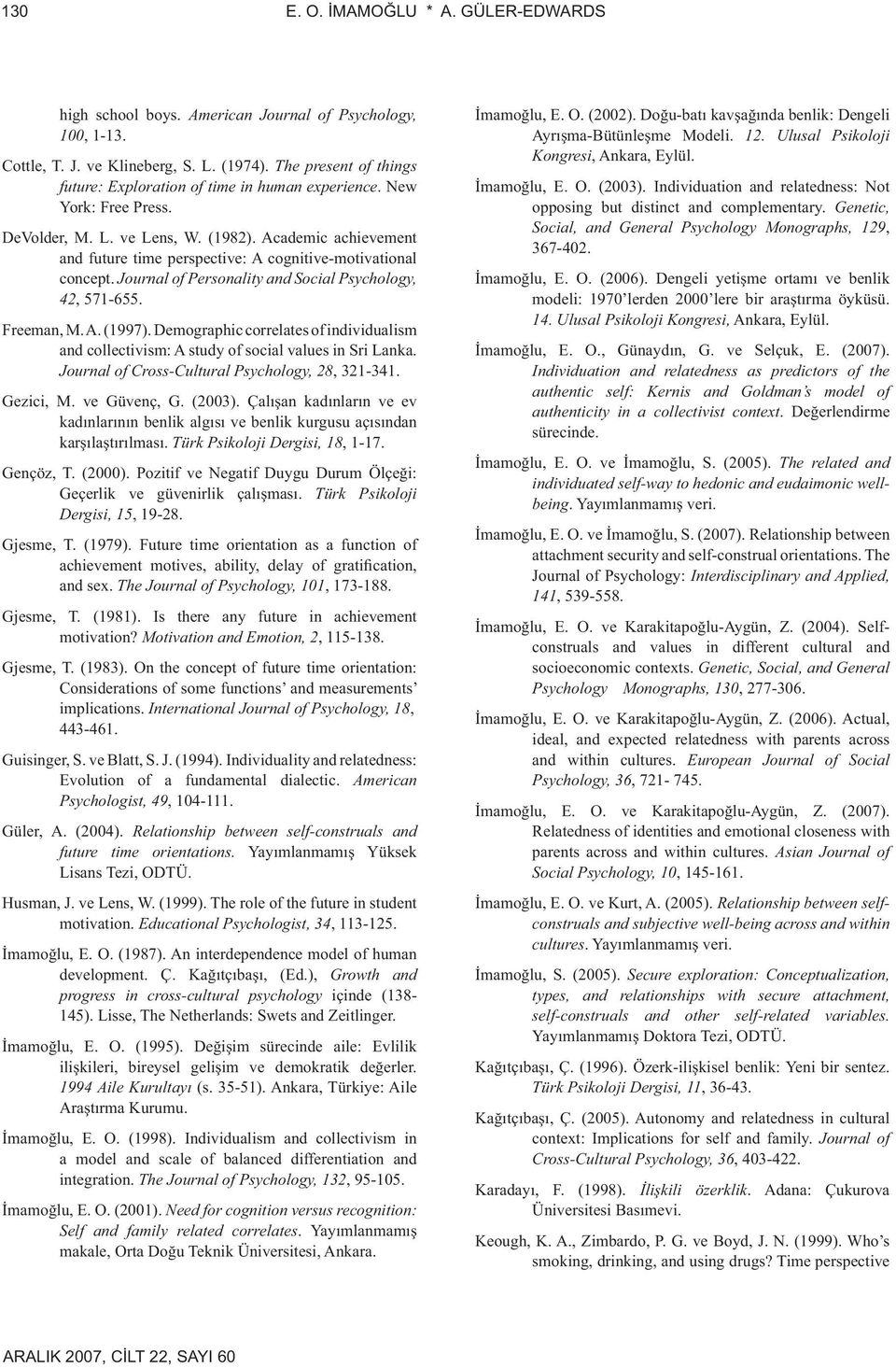 Academic achievement and future time perspective: A cognitive-motivational concept. Journal of Personality and Social Psychology, 42, 571-655. Freeman, M. A. (1997).