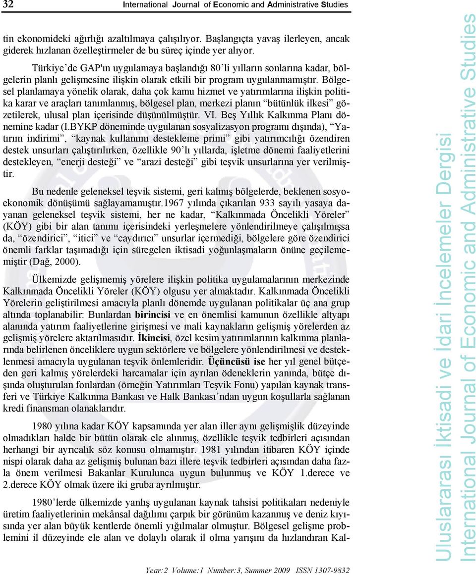 Bölgesel planlamaya yönelik olarak, daha çok kamu hizmet ve yatırımlarına ilişkin politika karar ve araçları tanımlanmış, bölgesel plan, merkezi planın bütünlük ilkesi gözetilerek, ulusal plan