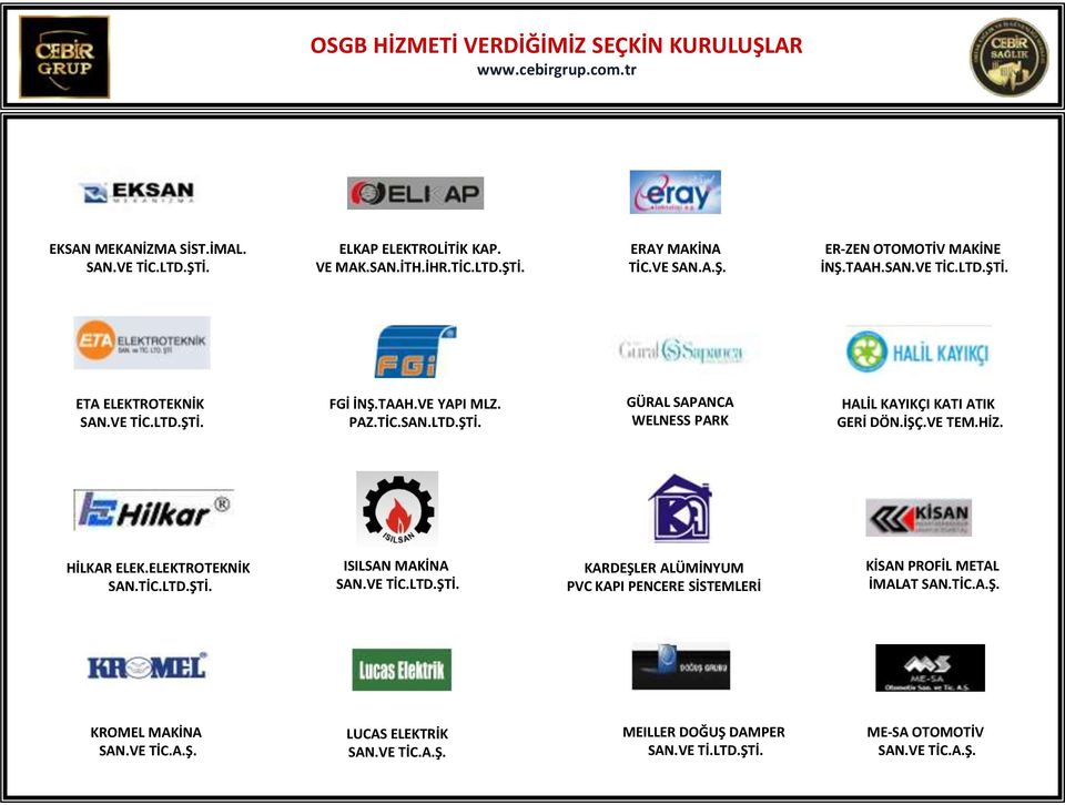 İŞÇ.VE TEM.HİZ. HİLKAR ELEK.ELEKTROTEKNİK SAN.TİC.LTD.ŞTİ. ISILSAN MAKİNA SAN.VE TİC.LTD.ŞTİ. KARDEŞLER ALÜMİNYUM PVC KAPI PENCERE SİSTEMLERİ KİSAN PROFİL METAL İMALAT SAN.