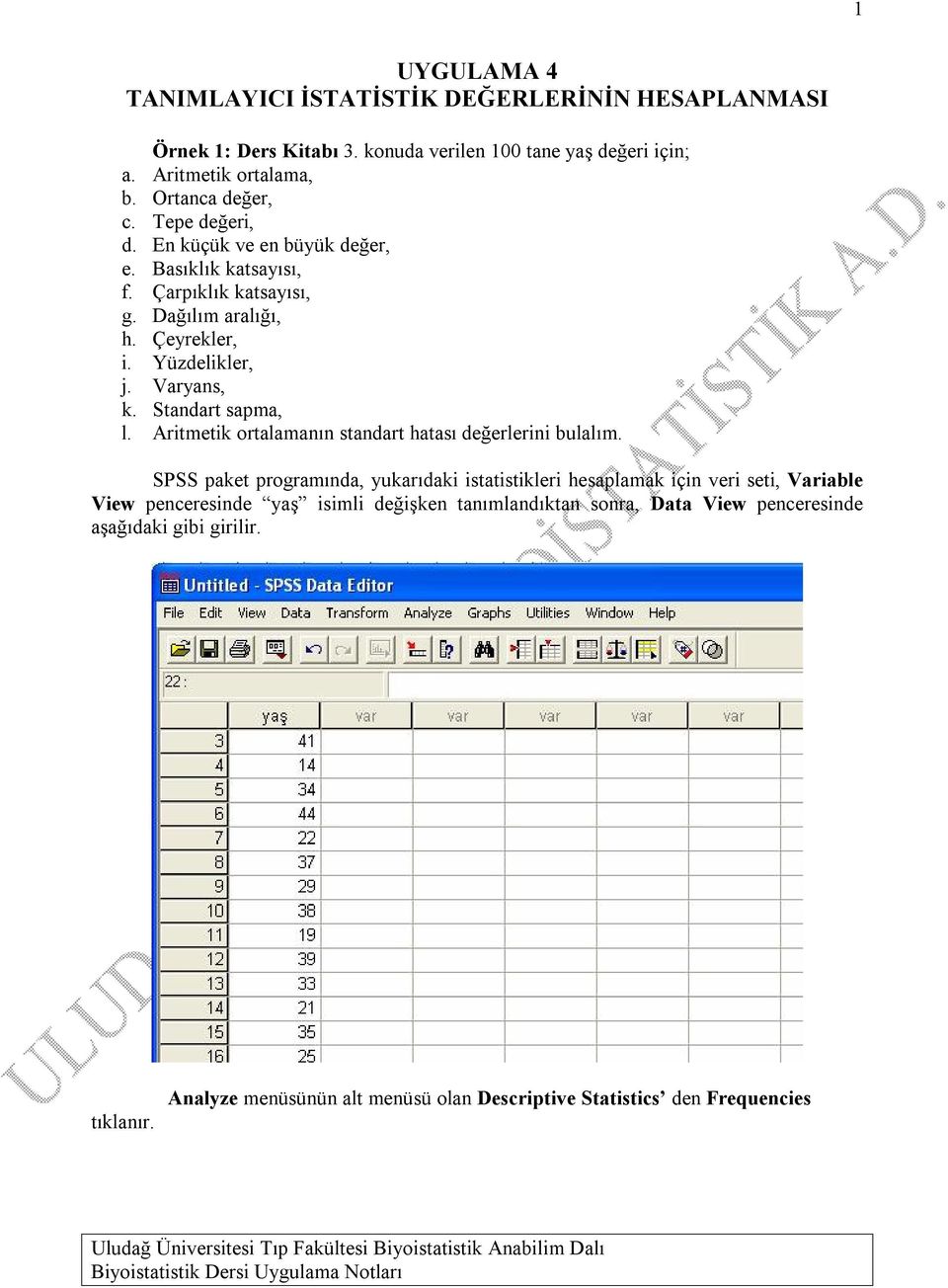 Standart sapma, l. Aritmetik ortalamanın standart hatası değerlerini bulalım.