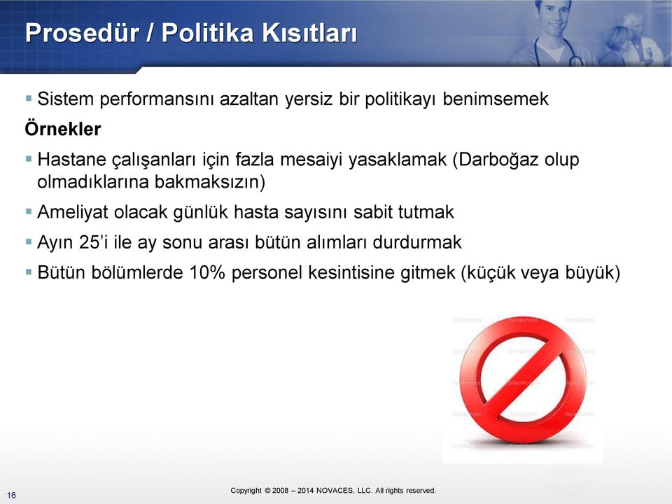 bakmaksızın) Ameliyat olacak günlük hasta sayısını sabit tutmak Ayın 25 i ile ay sonu arası