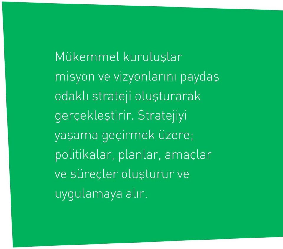 Stratejiyi yaşama geçirmek üzere; politikalar,