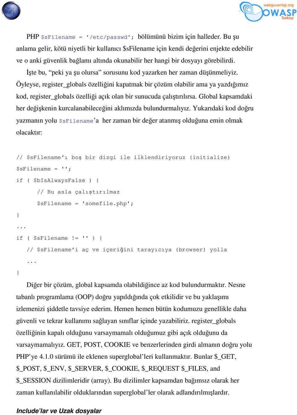 İşte bu, peki ya şu olursa sorusunu kod yazarken her zaman düşünmeliyiz.