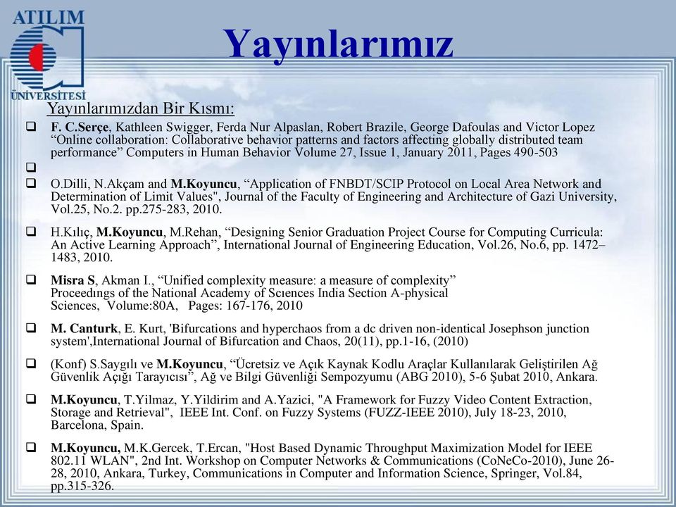 performance Computers in Human Behavior Volume 27, Issue 1, January 2011, Pages 490-503 O.Dilli, N.Akçam and M.