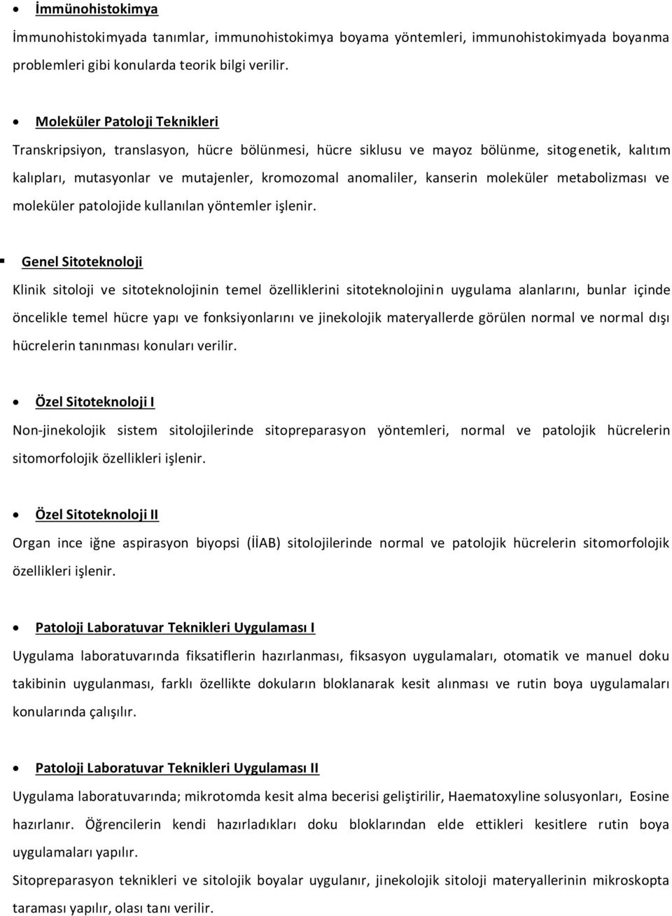 moleküler metabolizması ve moleküler patolojide kullanılan yöntemler işlenir.