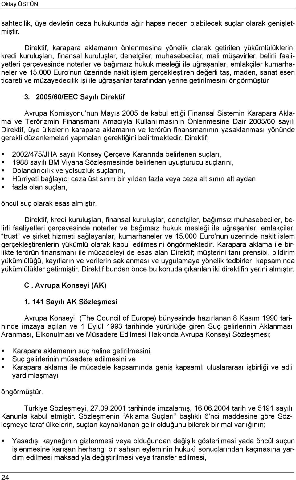 çerçevesinde noterler ve bağımsız hukuk mesleği ile uğraşanlar, emlakçiler kumarhaneler ve 15.