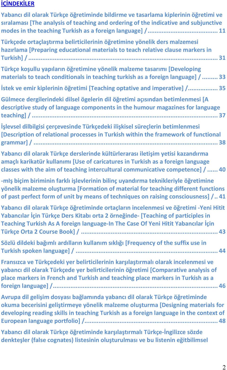 .. 11 Türkçede ortaçlaştırma belirticilerinin öğretimine yönelik ders malzemesi hazırlama [Preparing educational materials to teach relative clause markers in Turkish] /.