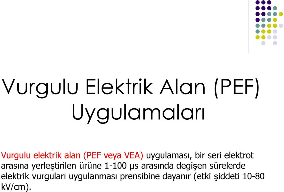 yerleştirilen ürüne 1-100 μs arasında degişen sürelerde