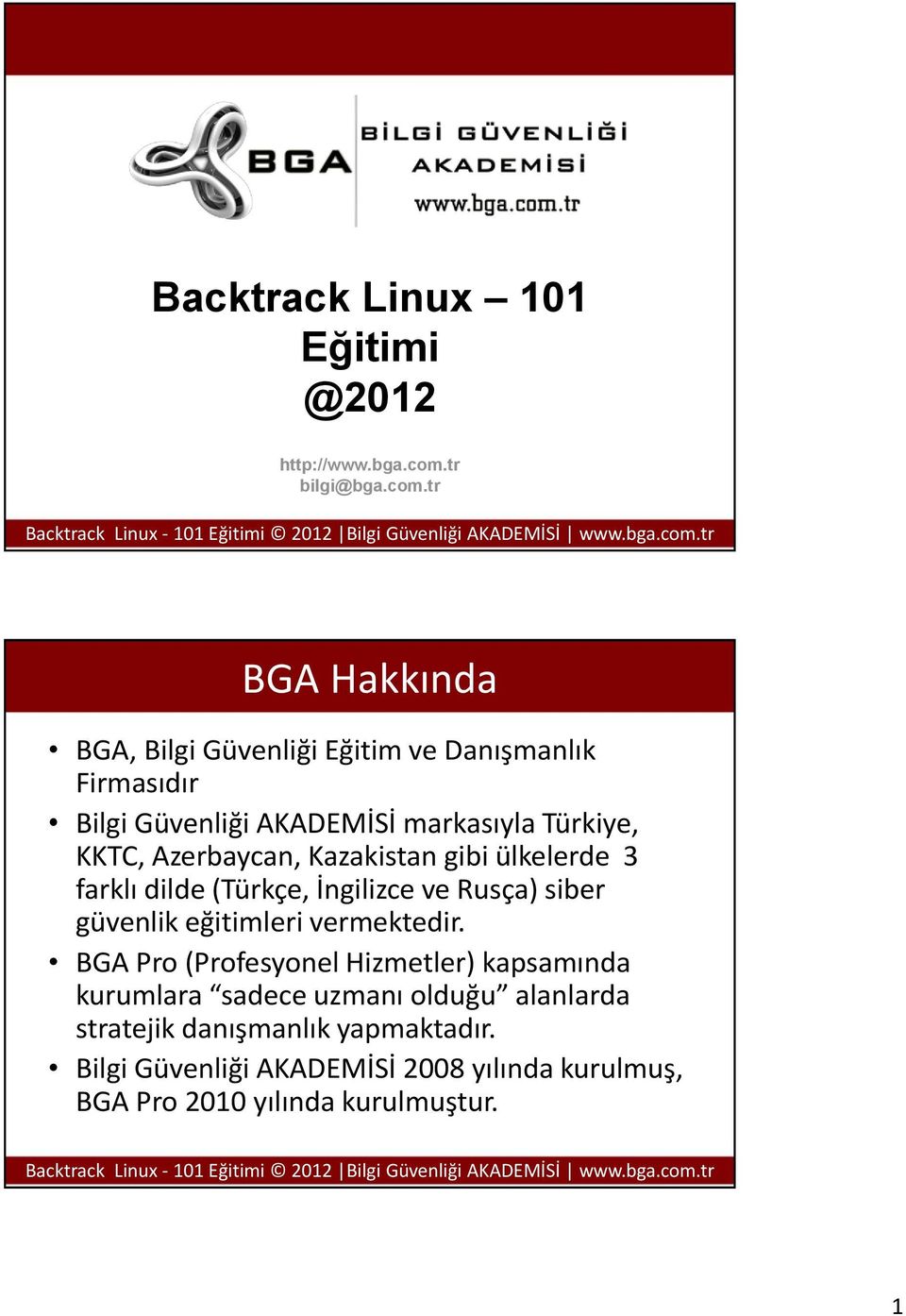 tr BGA Hakkında BGA, Bilgi Güvenliği Eğitim ve Danışmanlık Firmasıdır Bilgi Güvenliği AKADEMİSİ markasıyla Türkiye, KKTC,