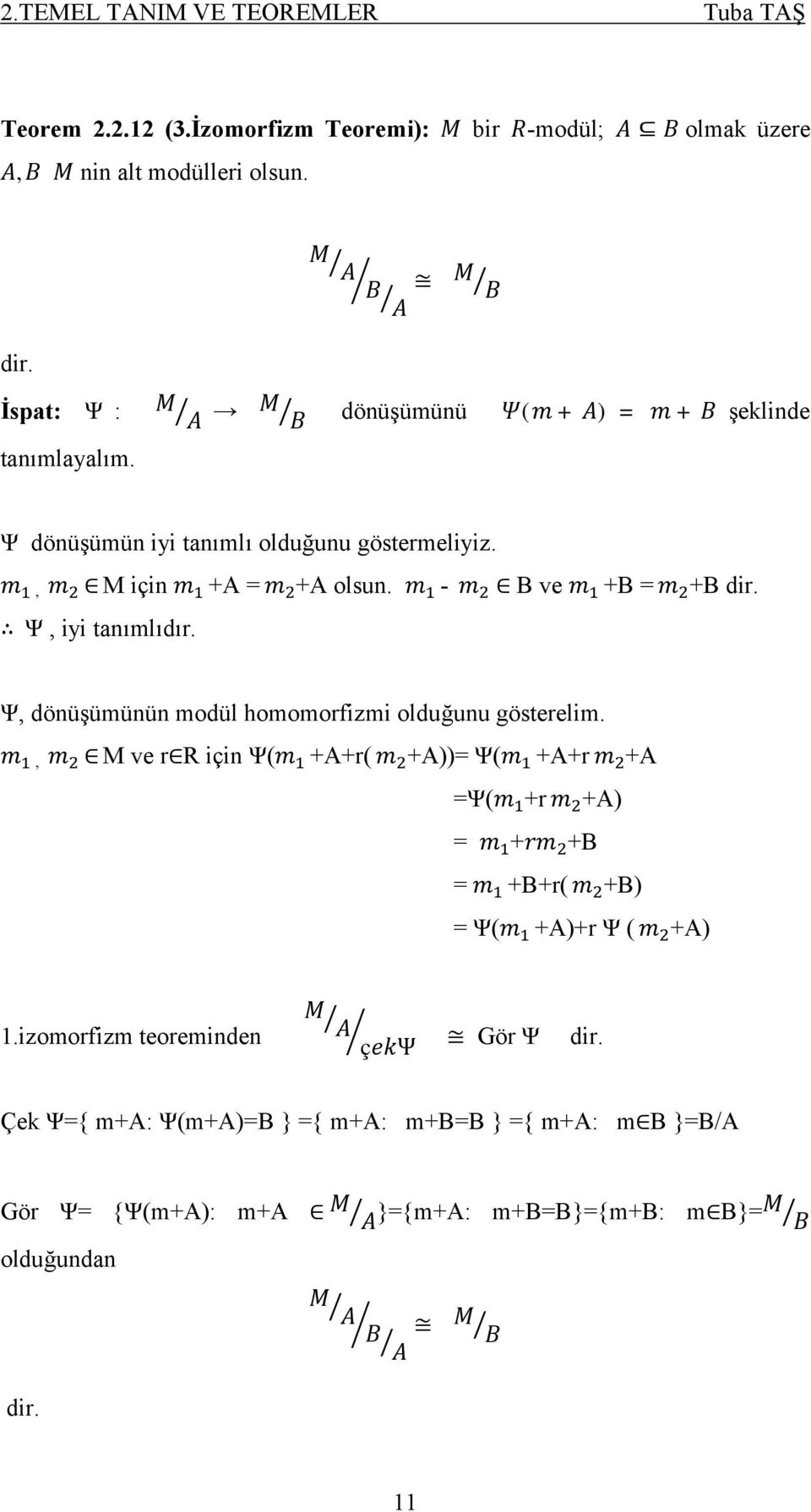 Ψ, iyi tanımlıdır. Ψ, dönüşümünün modül homomorfizmi olduğunu gösterelim.
