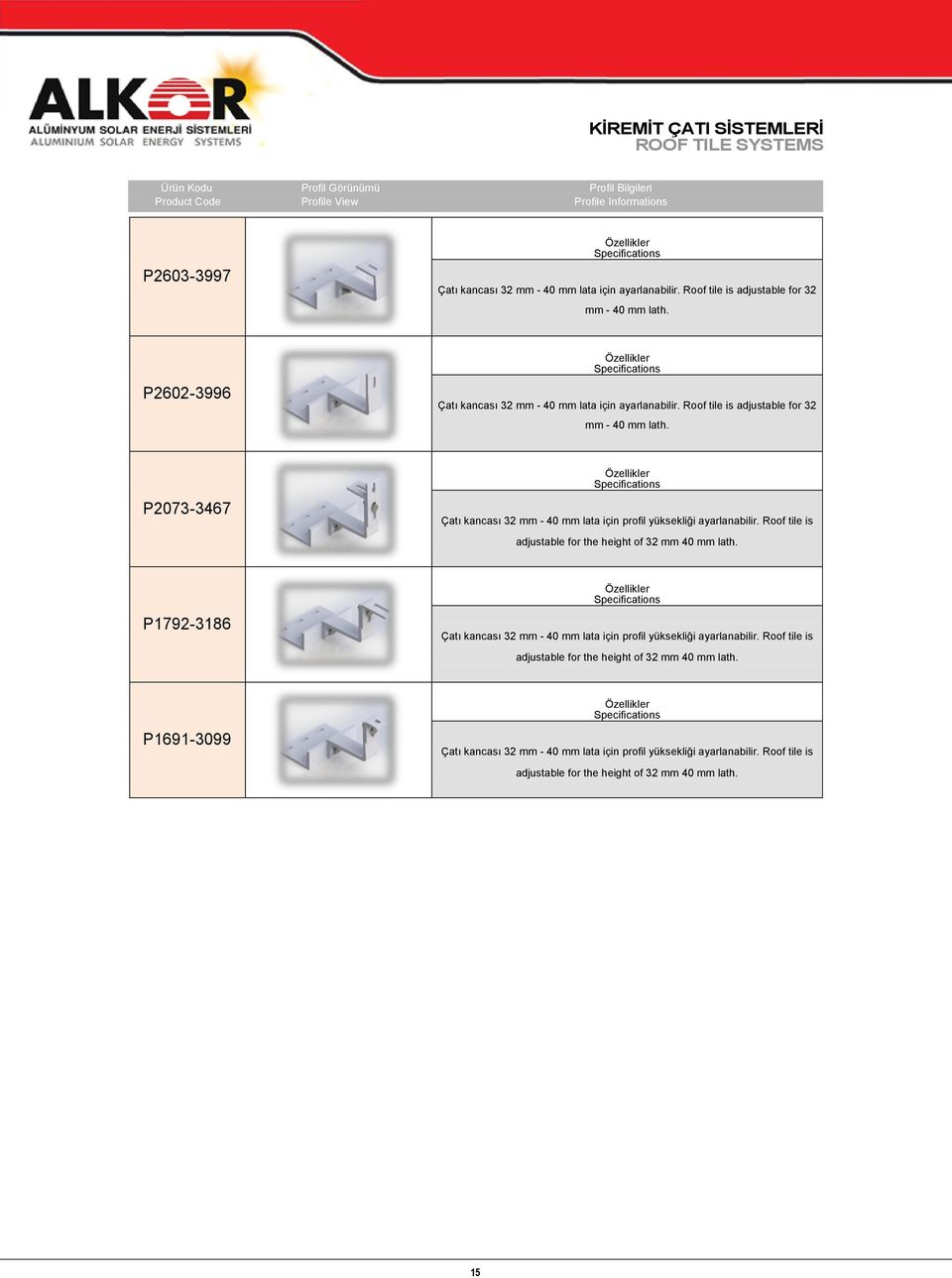 P2073-3467 Çatı kancası 32 mm - 40 mm lata için profil yüksekliği ayarlanabilir. Roof tile is adjustable for the height of 32 mm 40 mm lath.