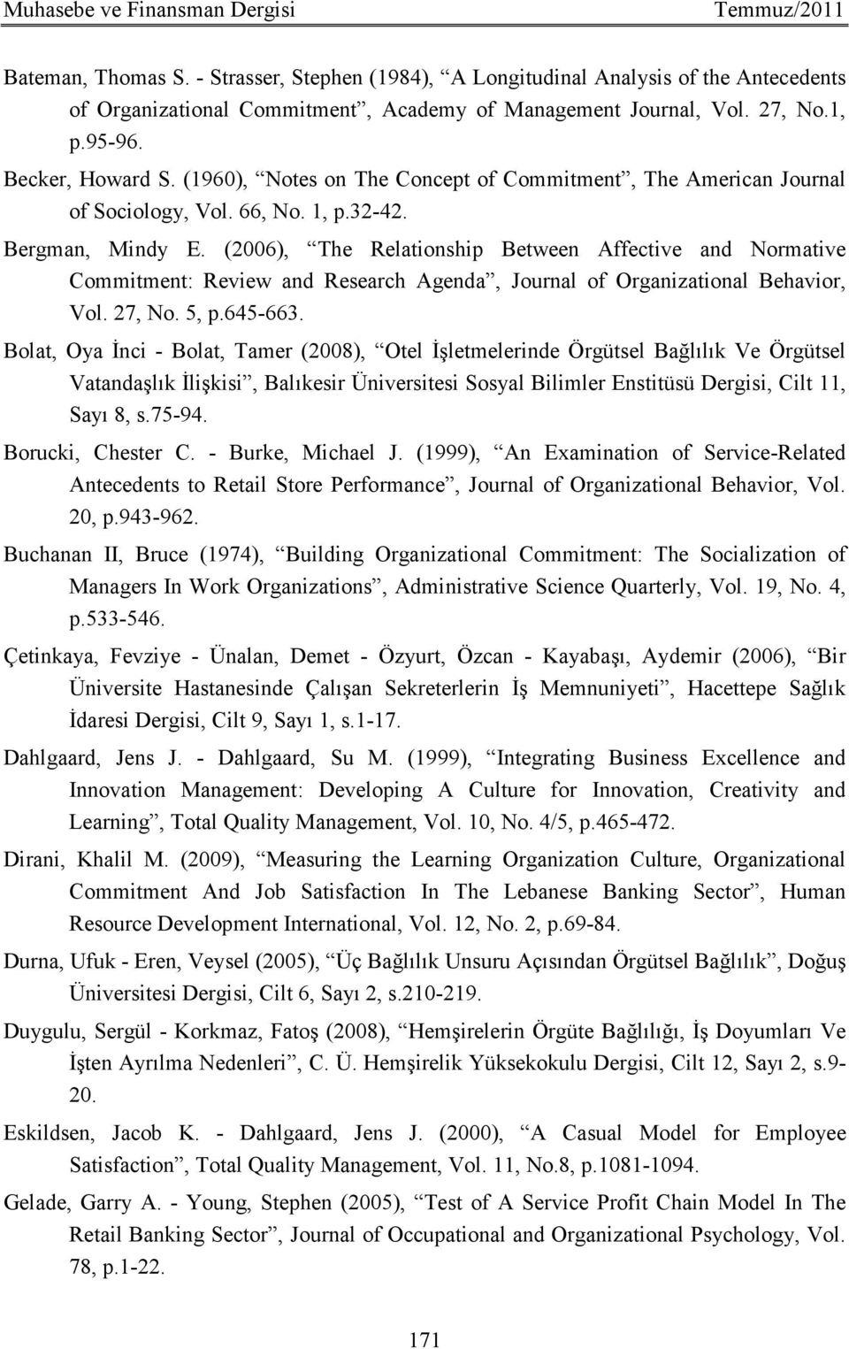 (2006), The Relationship Between Affective and Normative Commitment: Review and Research Agenda, Journal of Organizational Behavior, Vol. 27, No. 5, p.645-663.