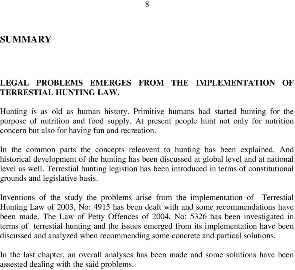 In the common parts the concepts releavent to hunting has been explained. And historical development of the hunting has been discussed at global level and at national level as well.