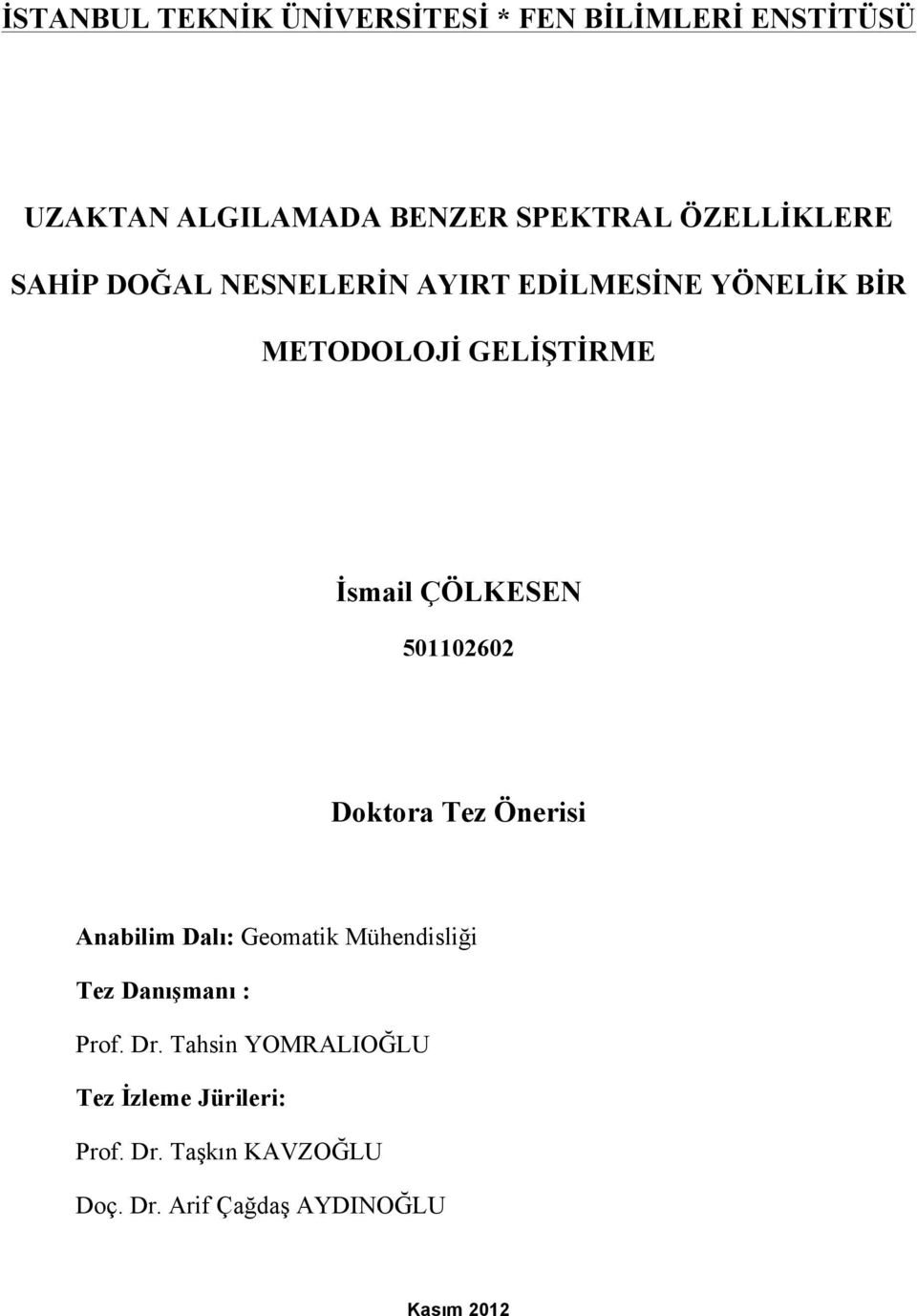 ÇÖLKESEN 5002602 Doktora Tez Önerisi Anabilim Dalı: Geomatik Mühendisliği Tez Danışmanı : Prof.