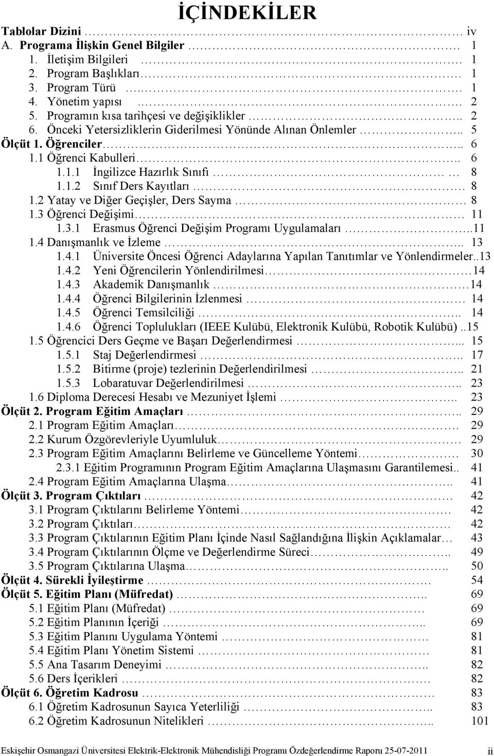 1.2 Sınıf Ders Kayıtları. 8 1.2 Yatay ve Diğer Geçişler, Ders Sayma 8 1.3 Öğrenci Değişimi 11 1.3.1 Erasmus Öğrenci Değişim Programı Uygulamaları..11 1.4 