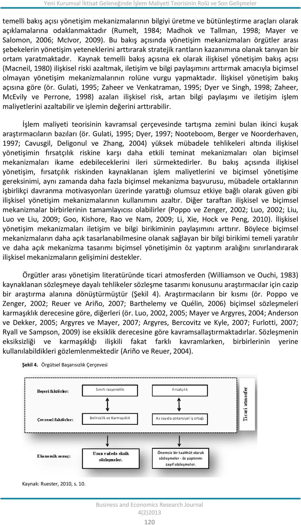 Bu bakış açısında yönetişim mekanizmaları örgütler arası şebekelerin yönetişim yeteneklerini arttırarak stratejik rantların kazanımına olanak tanıyan bir ortam yaratmaktadır.