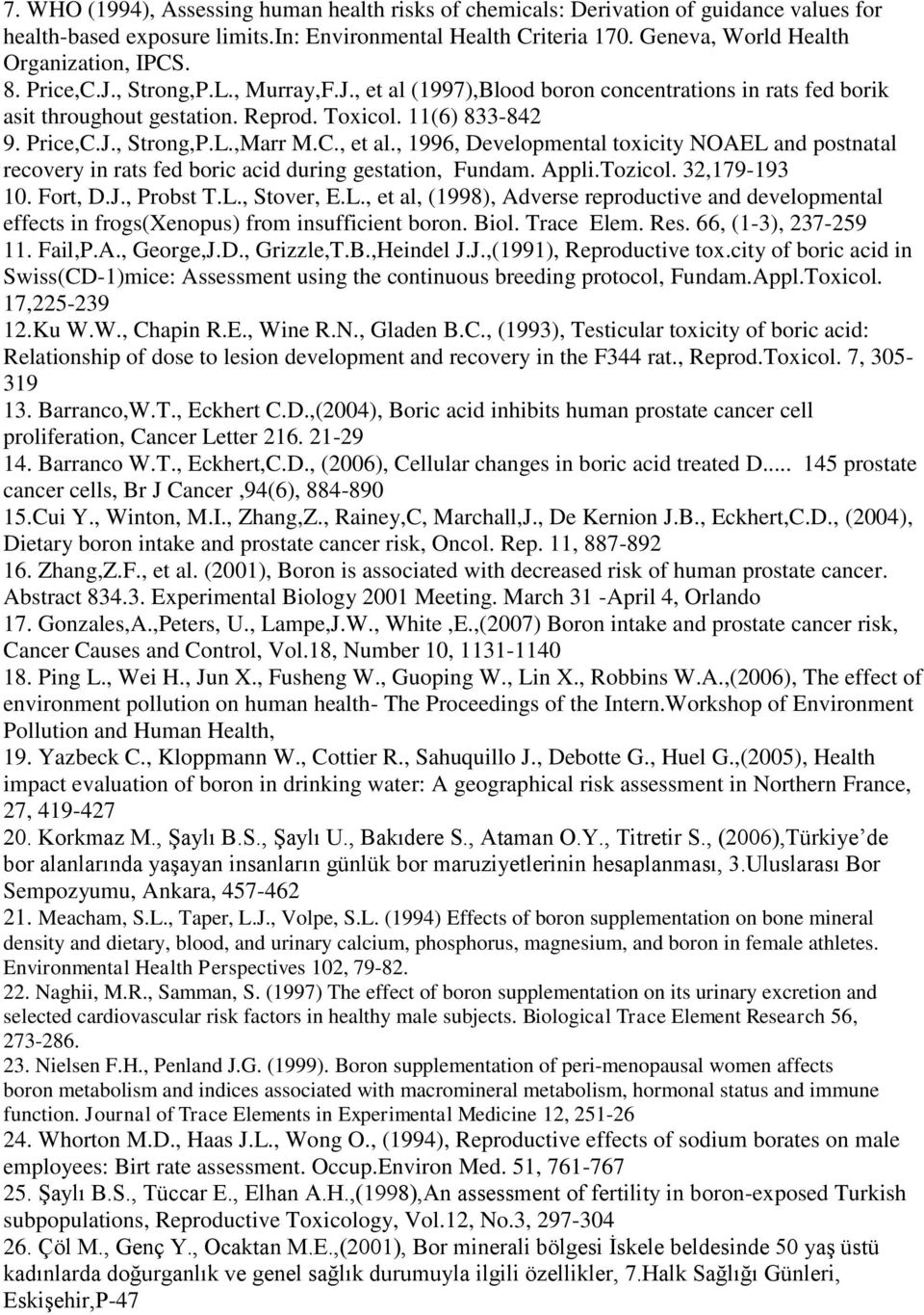 Appli.Tozicol. 32,179-193 10. Fort, D.J., Probst T.L., Stover, E.L., et al, (1998), Adverse reproductive and developmental effects in frogs(xenopus) from insufficient boron. Biol. Trace Elem. Res.