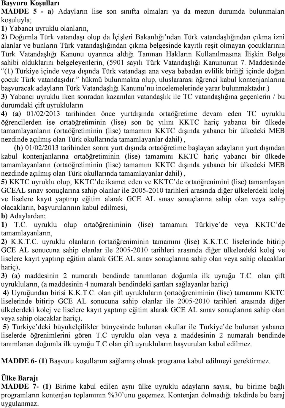 İlişkin Belge sahibi olduklarını belgeleyenlerin, (5901 sayılı Türk Vatandaşlığı Kanununun 7.