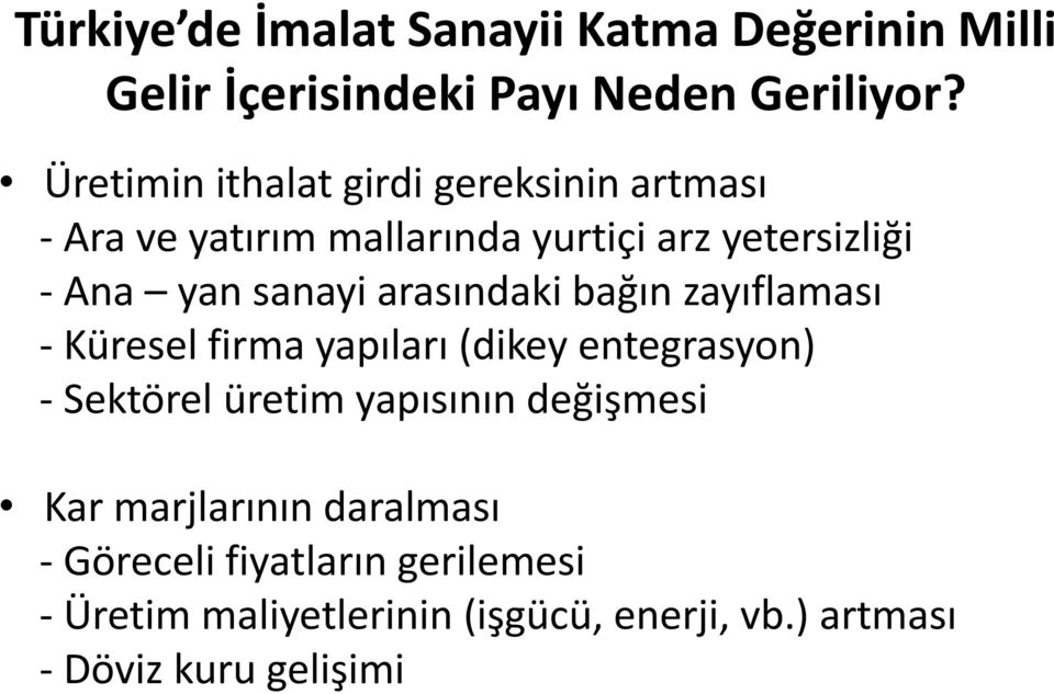 arasındaki bağın zayıflaması - Küresel firma yapıları (dikey entegrasyon) - Sektörel üretim yapısının değişmesi