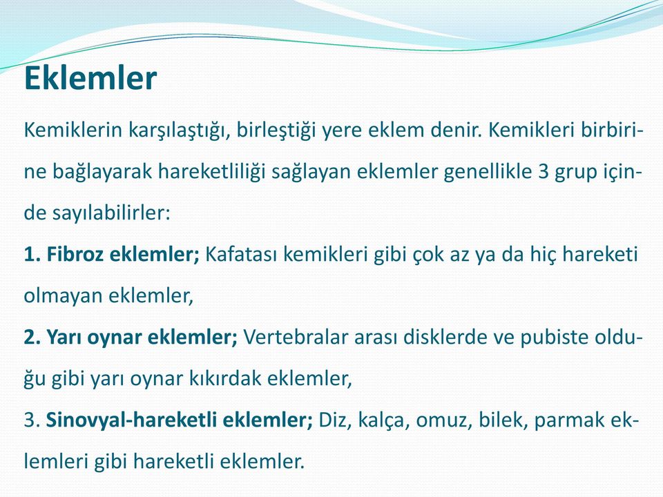 Fibroz eklemler; Kafatası kemikleri gibi çok az ya da hiç hareketi olmayan eklemler, 2.