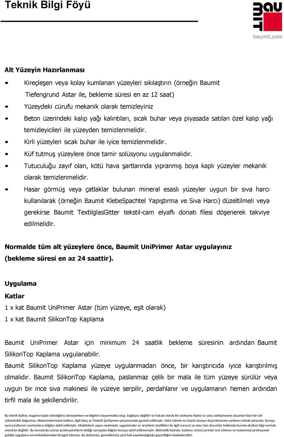 Küf tutmuş yüzeylere önce tamir solüsyonu uygulanmalıdır. Tutuculuğu zayıf olan, kötü hava şartlarında yıpranmış boya kaplı yüzeyler mekanik olarak temizlenmelidir.