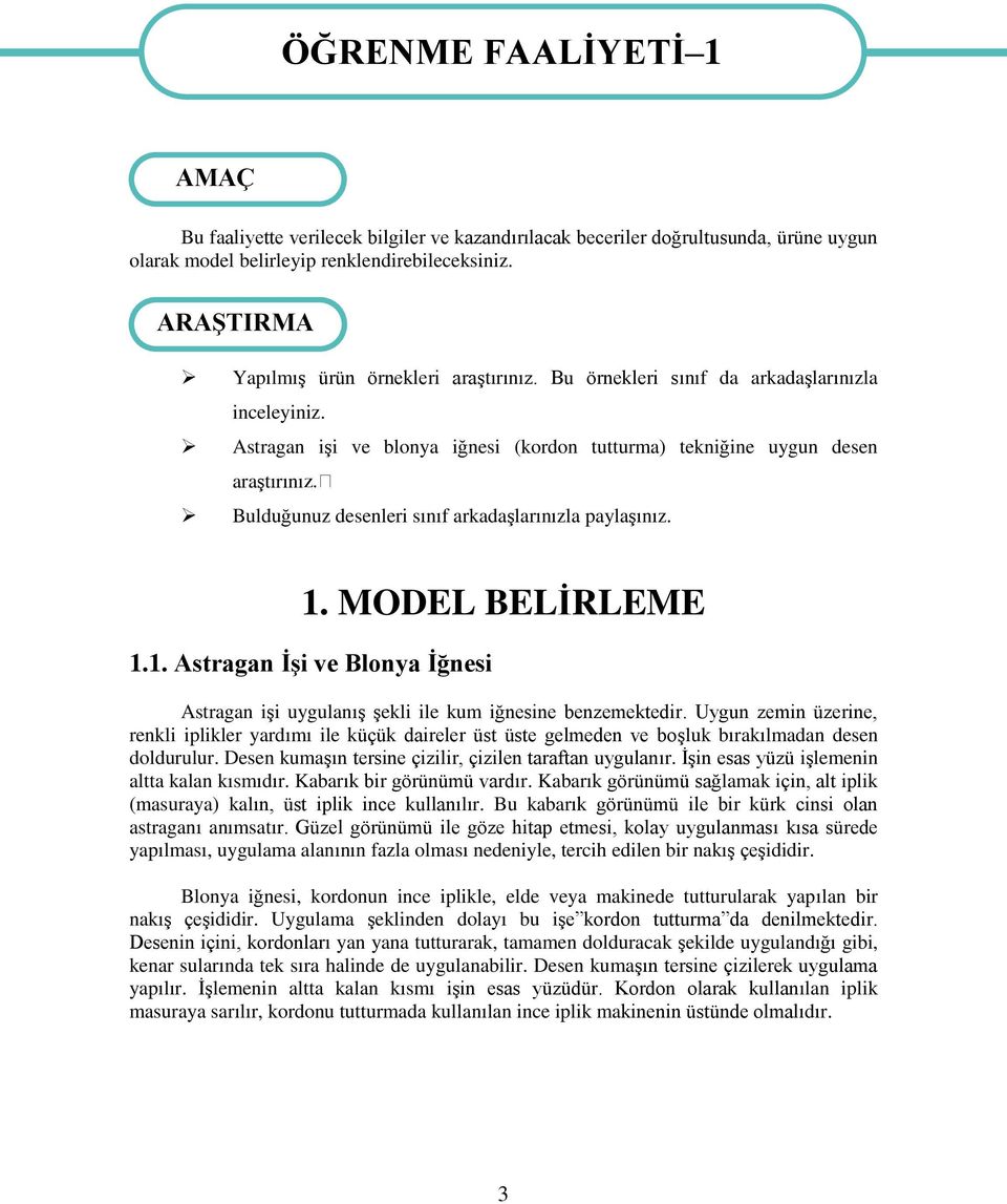 Astragan iģi ve blonya iğnesi (kordon tutturma) tekniğine uygun desen araģtırını Bulduğunuz desenleri sınıf arkadaģlarınızla paylaģınız. 1.