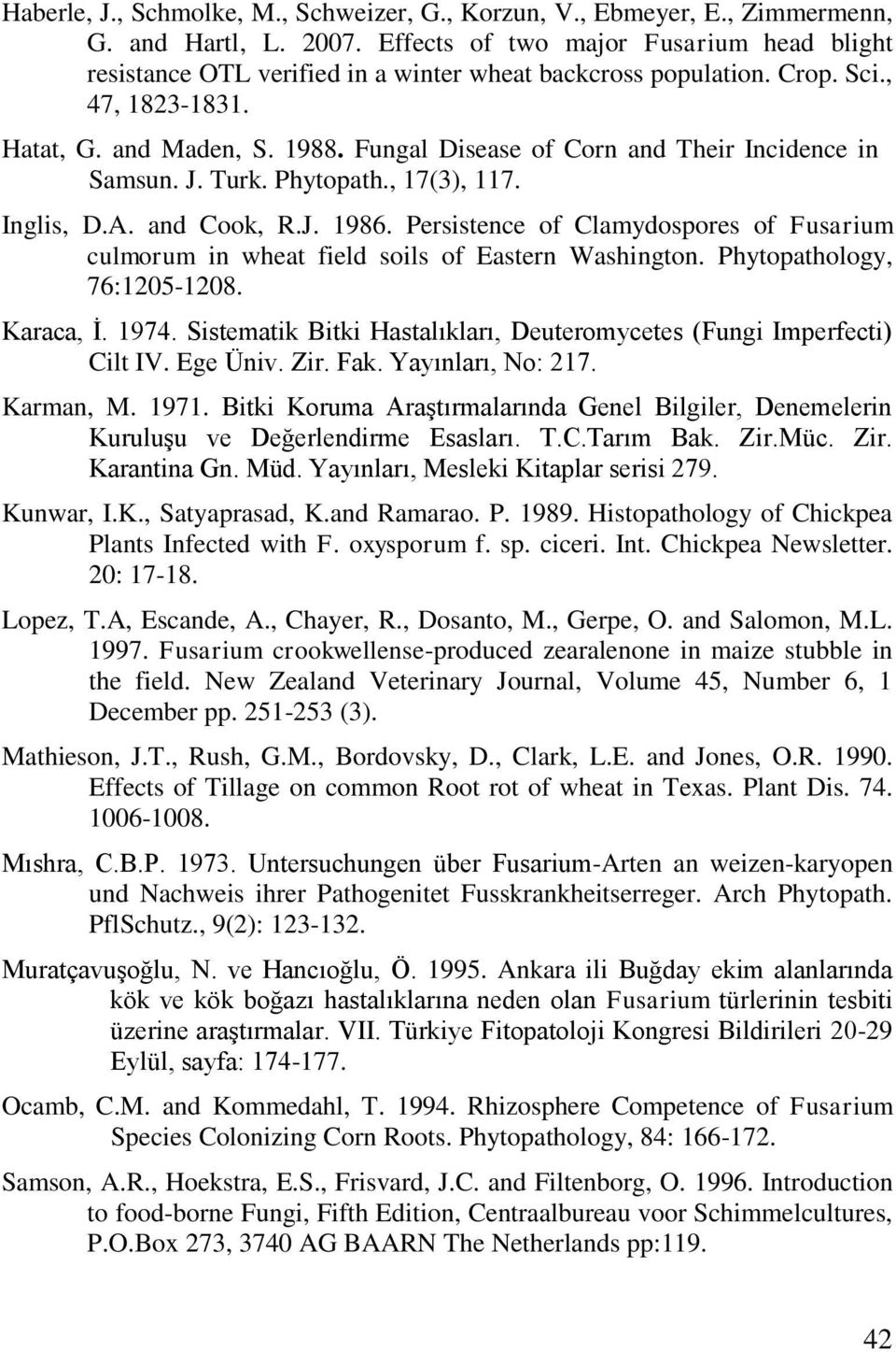 Fungal Disease of Corn and Their Incidence in Samsun. J. Turk. Phytopath., 17(3), 117. Inglis, D.A. and Cook, R.J. 1986.