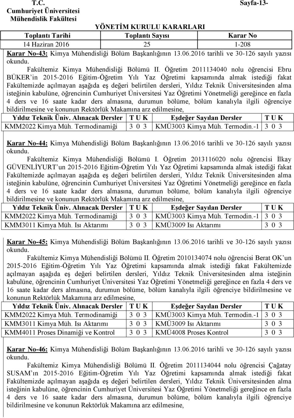 2016 tarihli ve 30-126 sayılı yazısı Fakültemiz Kimya Mühendisliği Bölümü I.