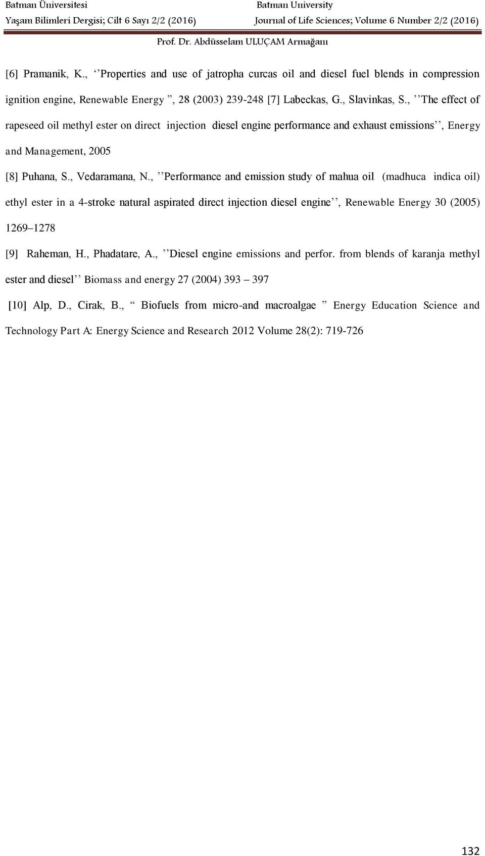 , Performance and emission study of mahua oil (madhuca indica oil) ethyl ester in a 4-stroke natural aspirated direct injection diesel engine, Renewable Energy 30 (2005) 1269 1278 [9] Raheman, H.