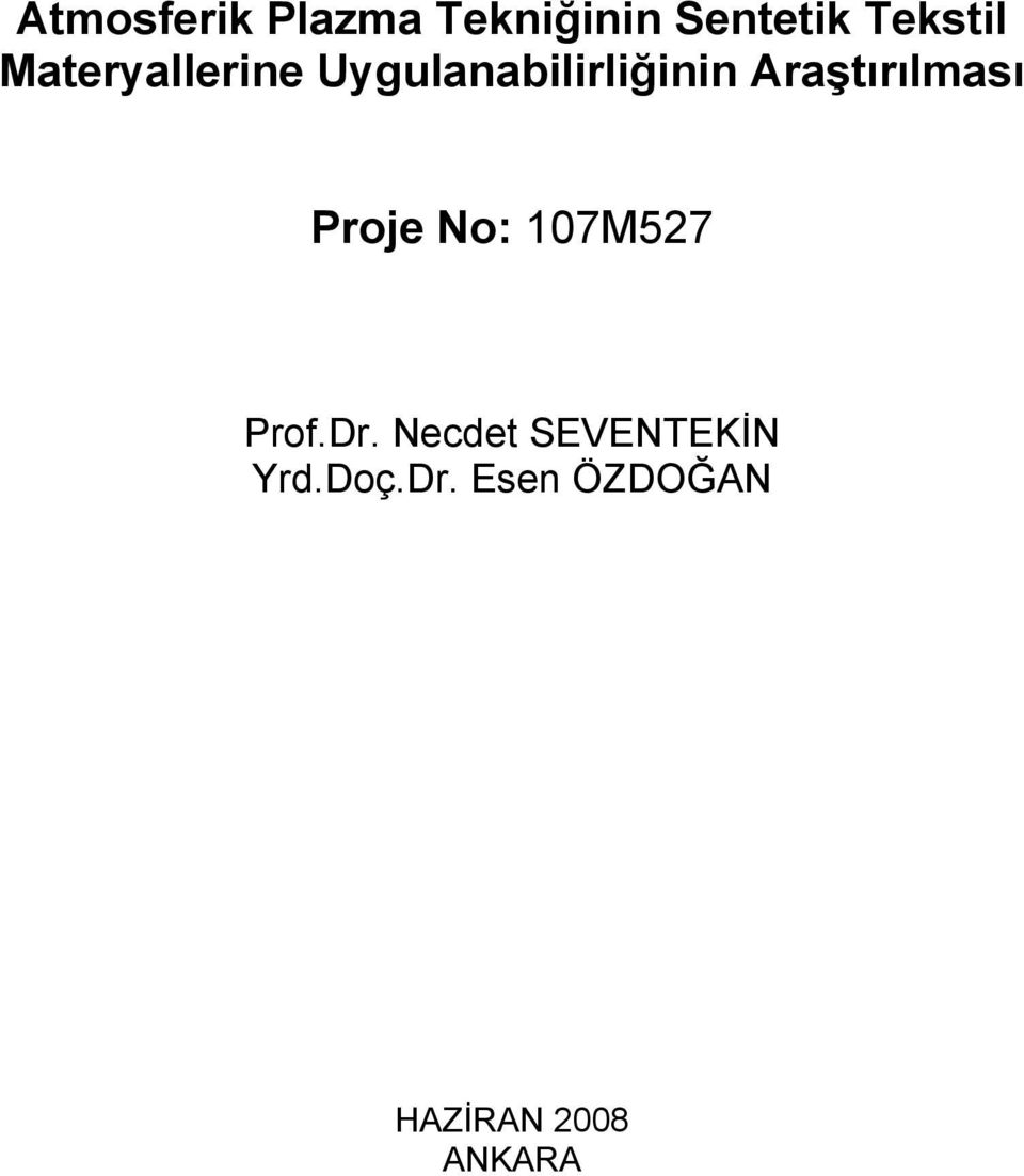 Araştırılması Proje No: 107M527 Prof.Dr.
