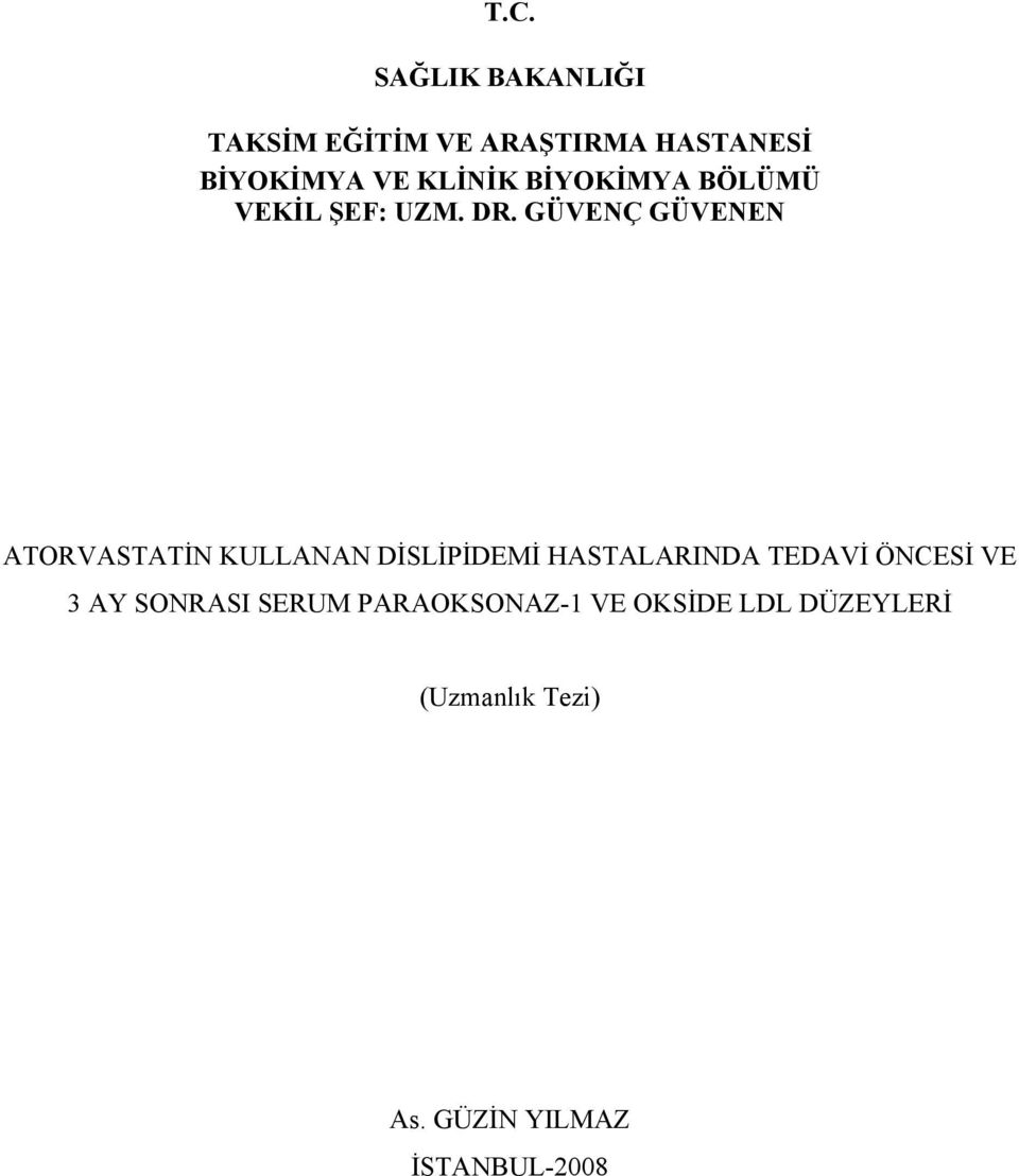 GÜVENÇ GÜVENEN ATORVASTATİN KULLANAN DİSLİPİDEMİ HASTALARINDA TEDAVİ