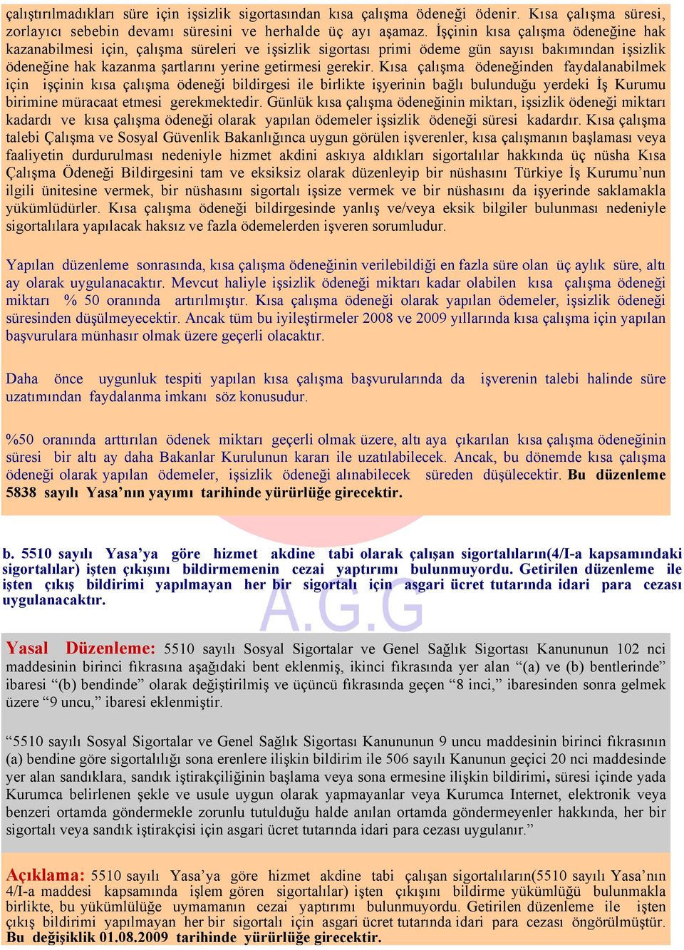 Kısa çalışma ödeneğinden faydalanabilmek için işçinin kısa çalışma ödeneği bildirgesi ile birlikte işyerinin bağlı bulunduğu yerdeki İş Kurumu birimine müracaat etmesi gerekmektedir.