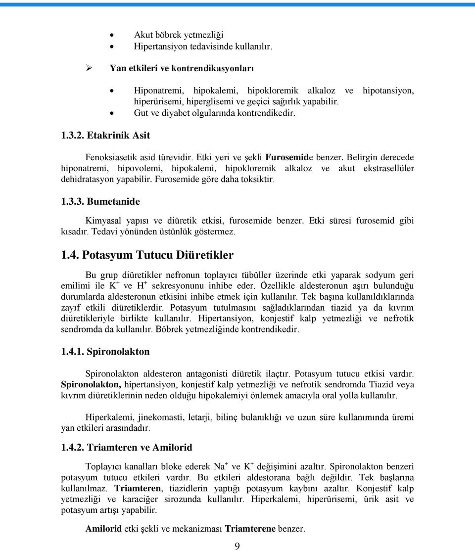 1.3.2. Etakrinik Asit Fenoksiasetik asid türevidir. Etki yeri ve şekli Furosemide benzer.