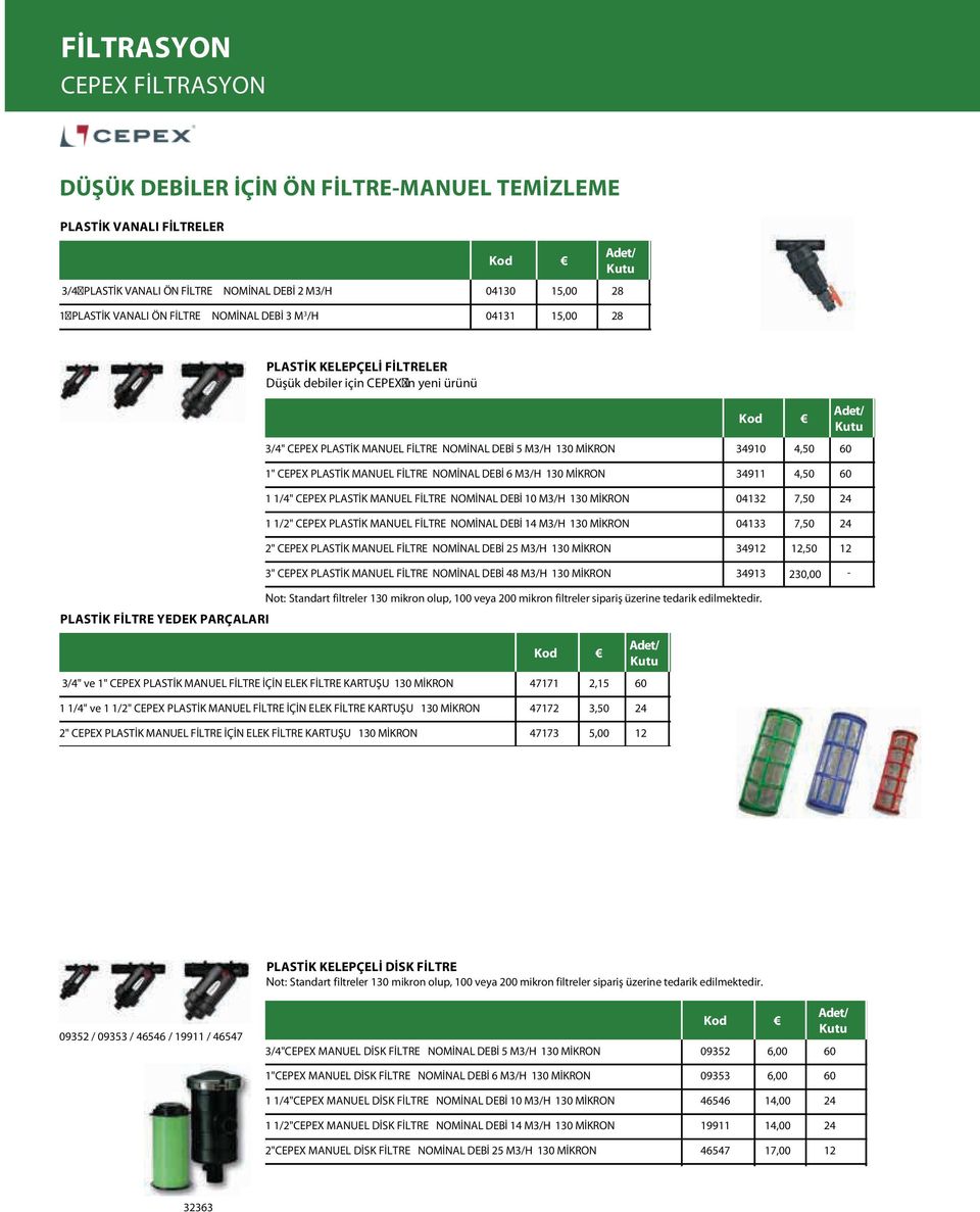 MALLA PLÁSTICO 3/4-1" C/ V VRAC (04130 y 04131) 04134 1,65 C02 - CARTUCHO PARA FILTRO MALLA PLÁSTICO 1 1/4" AZUD 04135 6,45 C02 - CARTUCHO PARA FILTRO MALLA PLÁSTICO 1 1/2" PALAPLAST 04136 10,10 C02