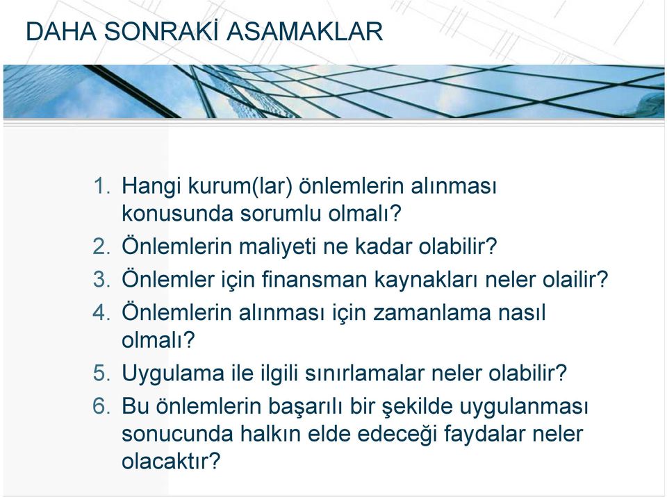 Önlemlerin alınması için zamanlama nasıl olmalı? 5.