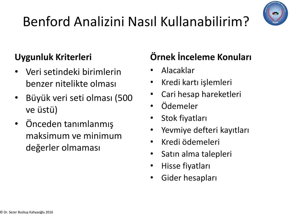 üstü) Önceden tanımlanmış maksimum ve minimum değerler olmaması Örnek İnceleme Konuları Alacaklar