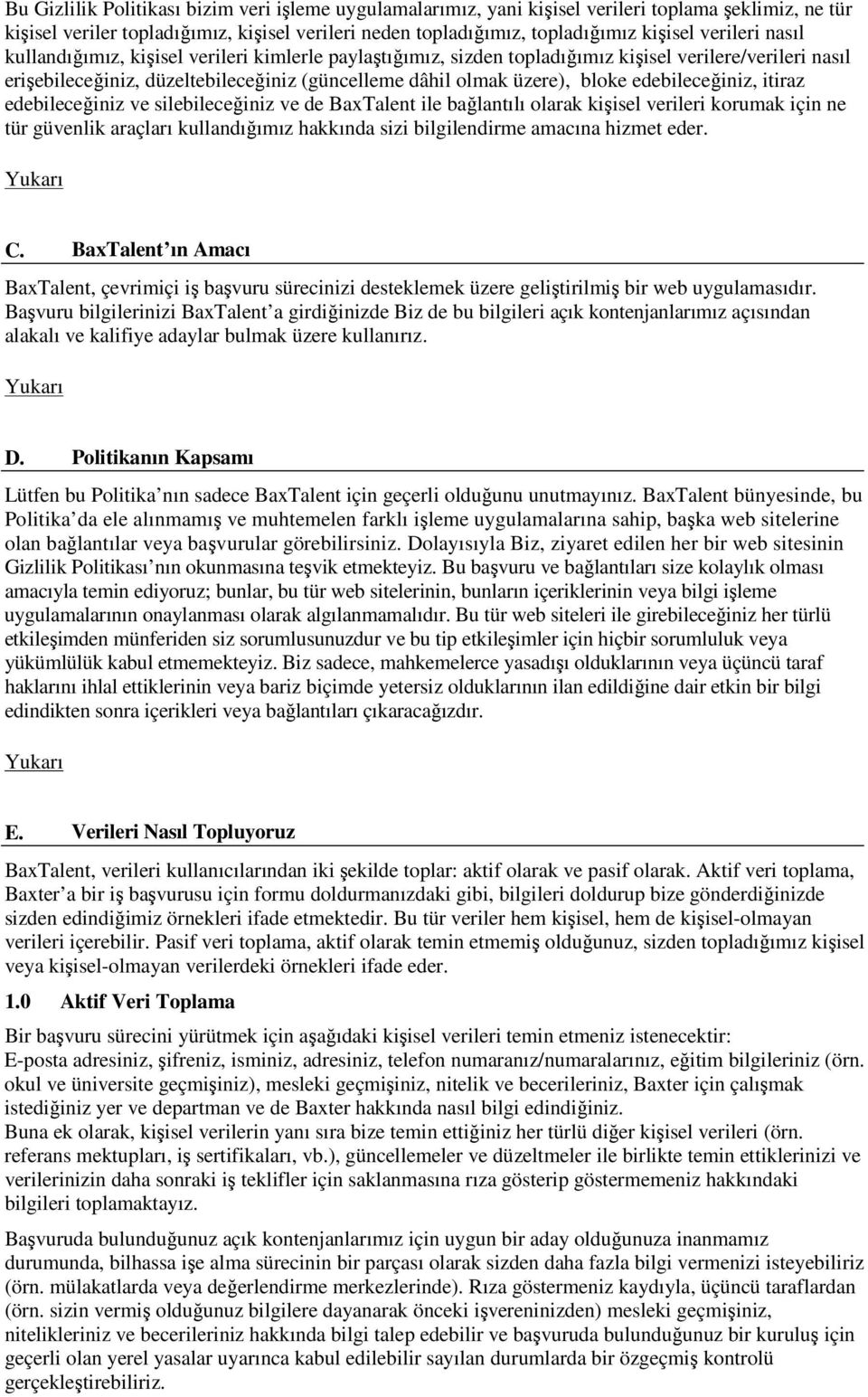 edebileceğiniz, itiraz edebileceğiniz ve silebileceğiniz ve de BaxTalent ile bağlantılı olarak kişisel verileri korumak için ne tür güvenlik araçları kullandığımız hakkında sizi bilgilendirme amacına