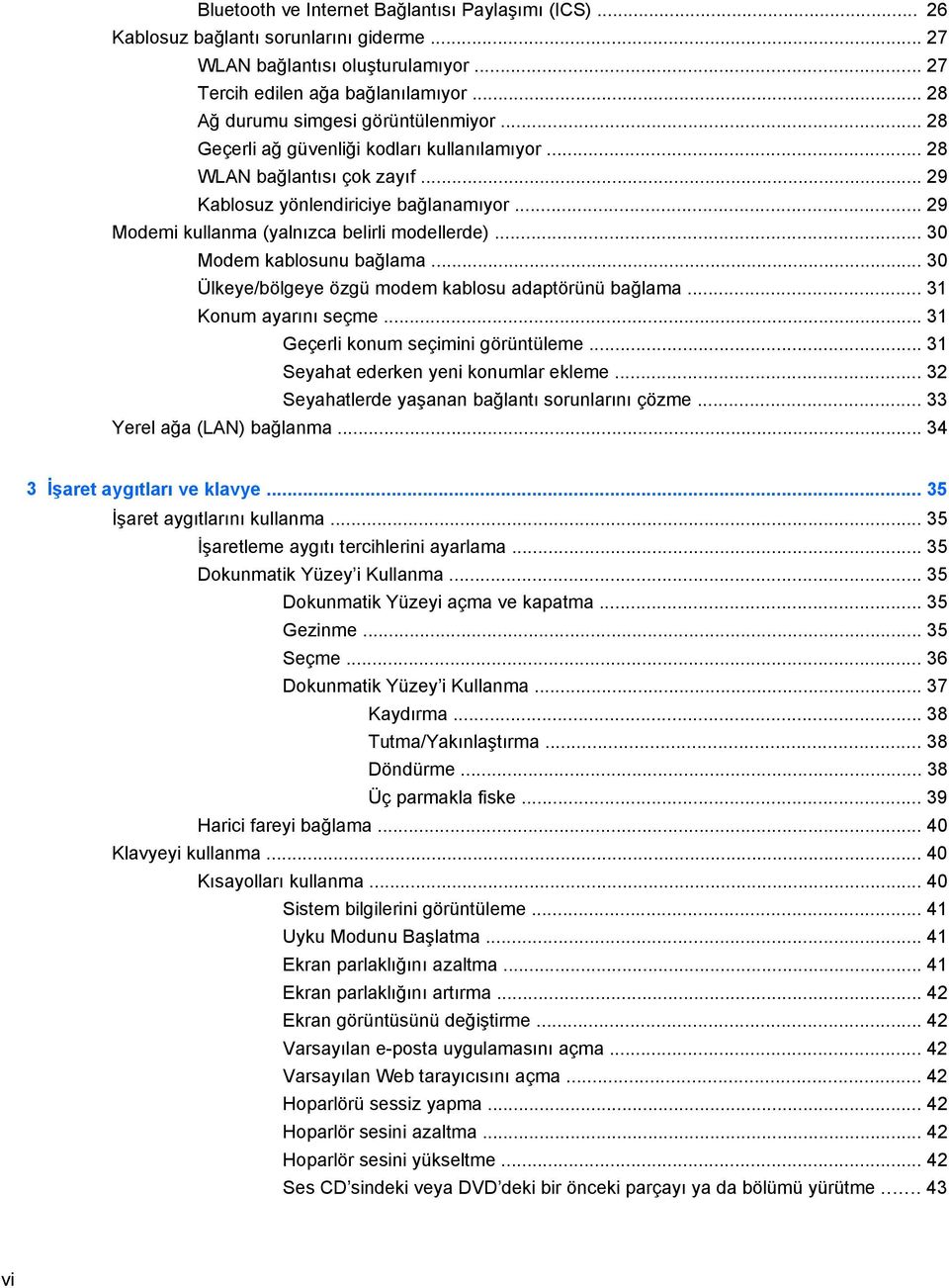 .. 29 Modemi kullanma (yalnızca belirli modellerde)... 30 Modem kablosunu bağlama... 30 Ülkeye/bölgeye özgü modem kablosu adaptörünü bağlama... 31 Konum ayarını seçme.