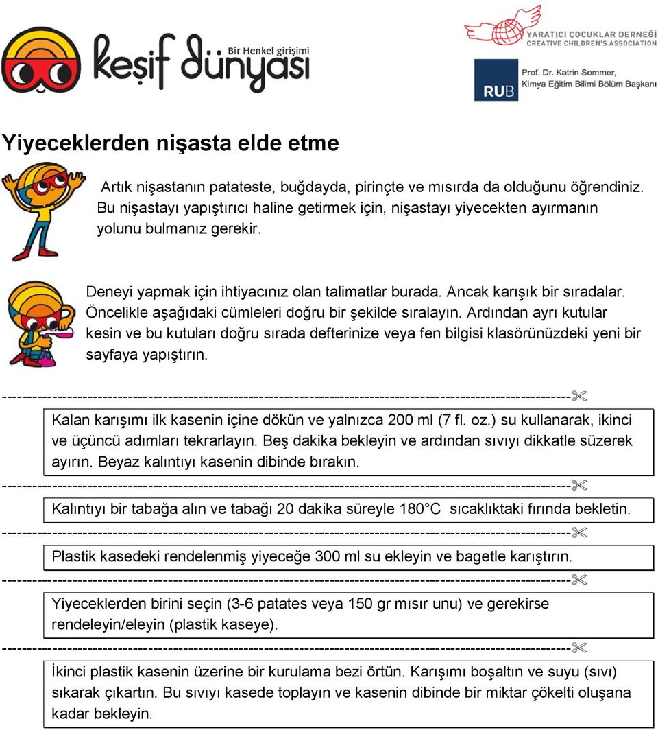 Öncelikle aşağıdaki cümleleri doğru bir şekilde sıralayın. Ardından ayrı kutular kesin ve bu kutuları doğru sırada defterinize veya fen bilgisi klasörünüzdeki yeni bir sayfaya yapıştırın.