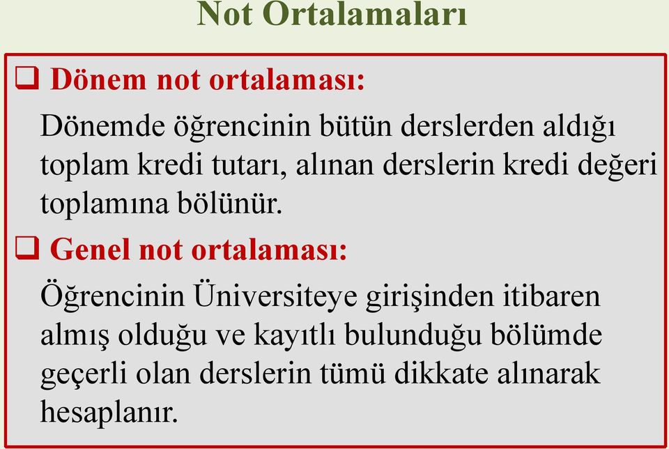 Genel not ortalaması: Öğrencinin Üniversiteye girişinden itibaren almış olduğu