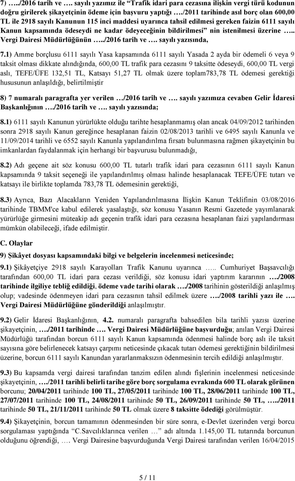 istenilmesi üzerine.. Vergi Dairesi Müdürlüğünün../2016 tarih ve. sayılı yazısında, 7.