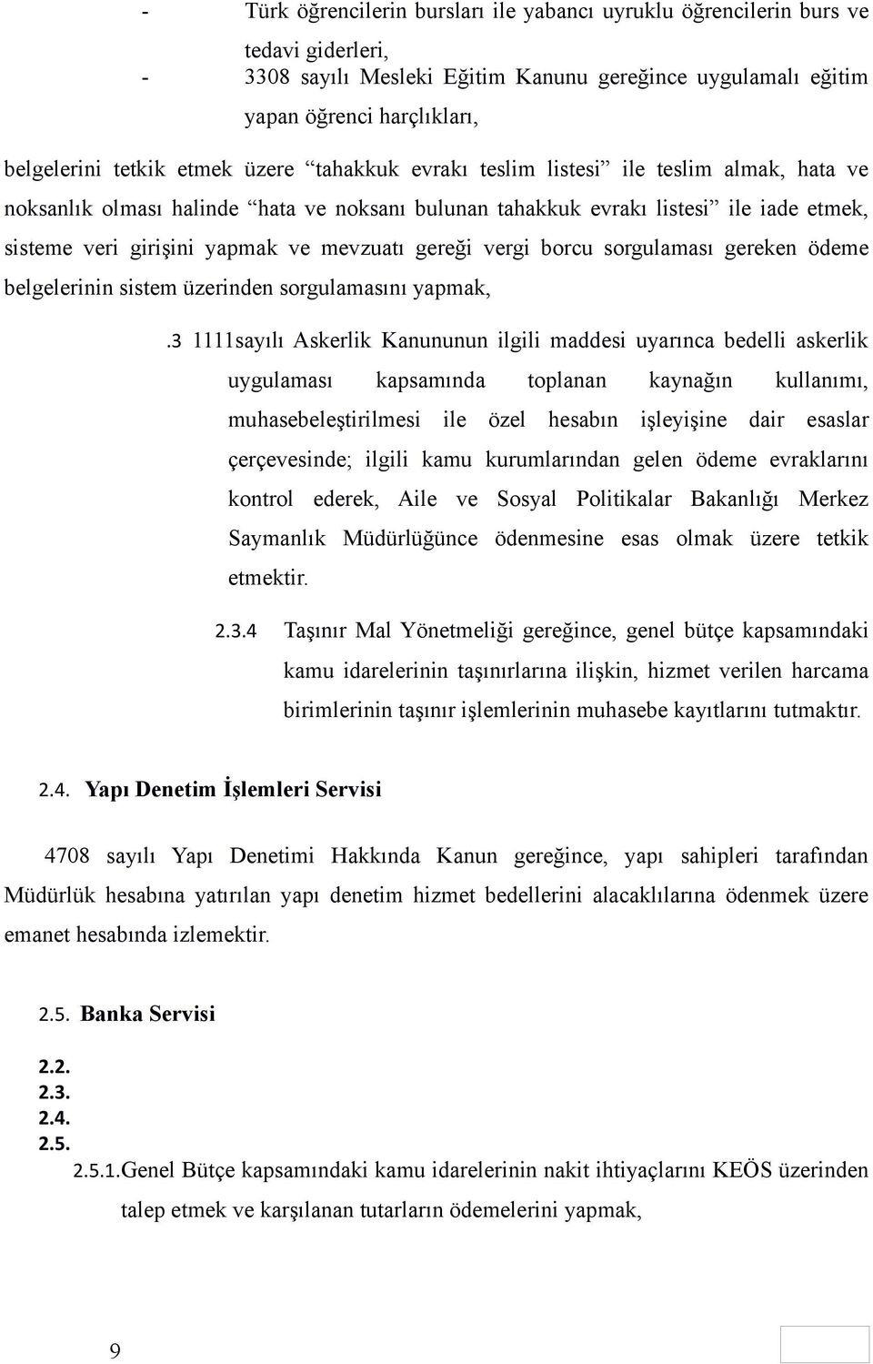 gereği vergi borcu sorgulaması gereken ödeme belgelerinin sistem üzerinden sorgulamasını yapmak,.