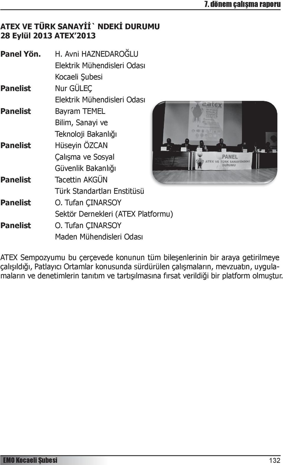 AKGÜN Türk Standartları Enstitüsü O. Tufan ÇINARSOY Sektör Dernekleri (ATEX Platformu) O.