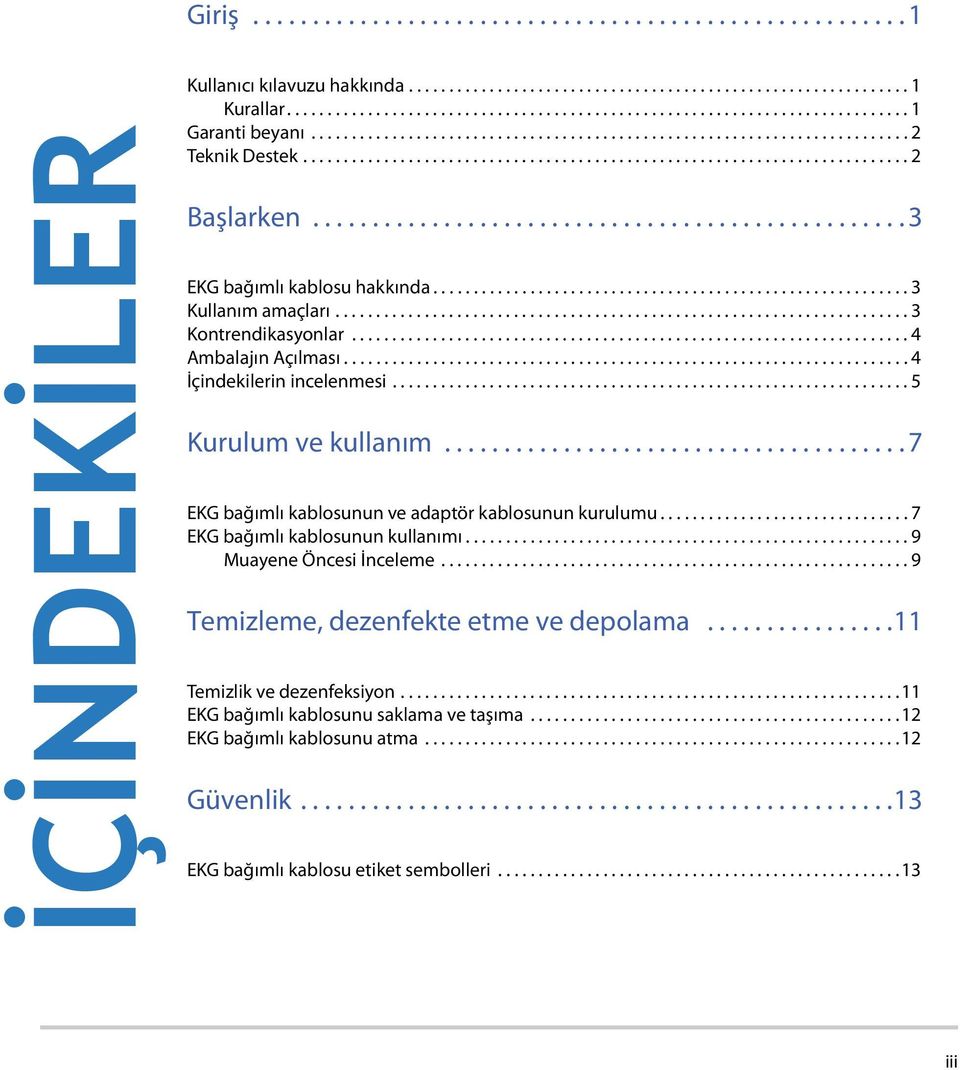 ................................................. 3 EKG bağımlı kablosu hakkında........................................................... 3 Kullanım amaçları....................................................................... 3 Kontrendikasyonlar.