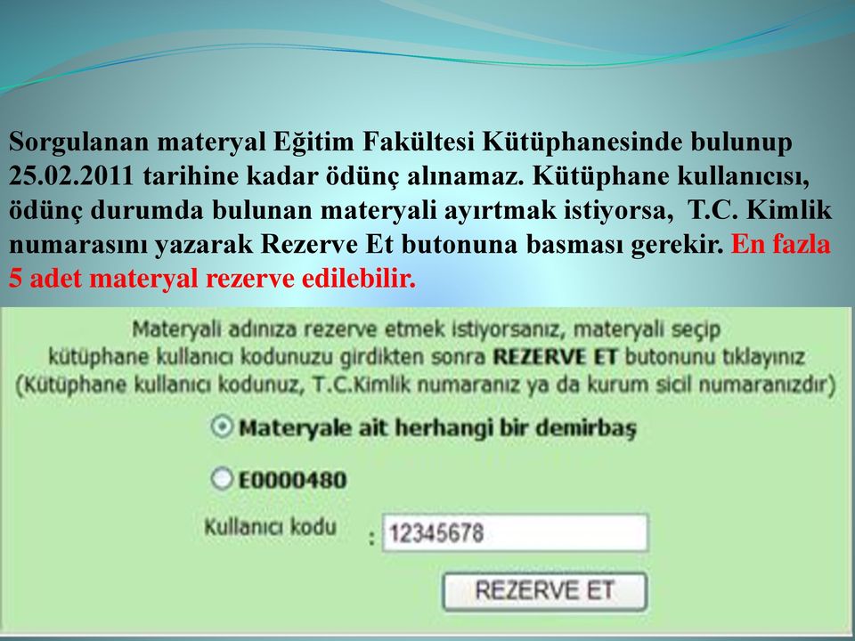 Kütüphane kullanıcısı, ödünç durumda bulunan materyali ayırtmak