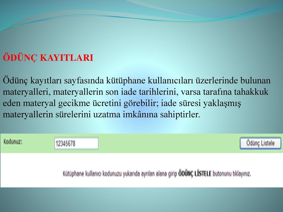 varsa tarafına tahakkuk eden materyal gecikme ücretini görebilir;