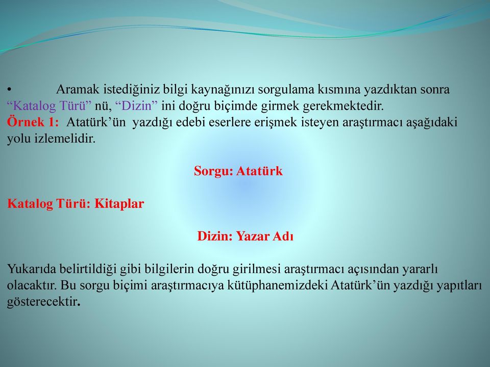 Katalog Türü: Kitaplar Sorgu: Atatürk Dizin: Yazar Adı Yukarıda belirtildiği gibi bilgilerin doğru girilmesi
