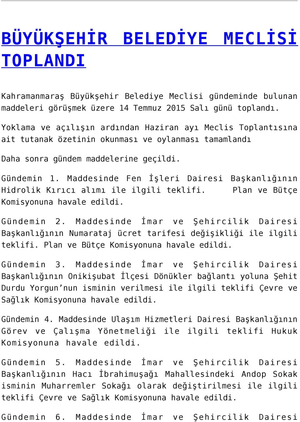 Maddesinde Fen İşleri Dairesi Başkanlığının Hidrolik Kırıcı alımı ile ilgili teklifi. Plan ve Bütçe Gündemin 2.