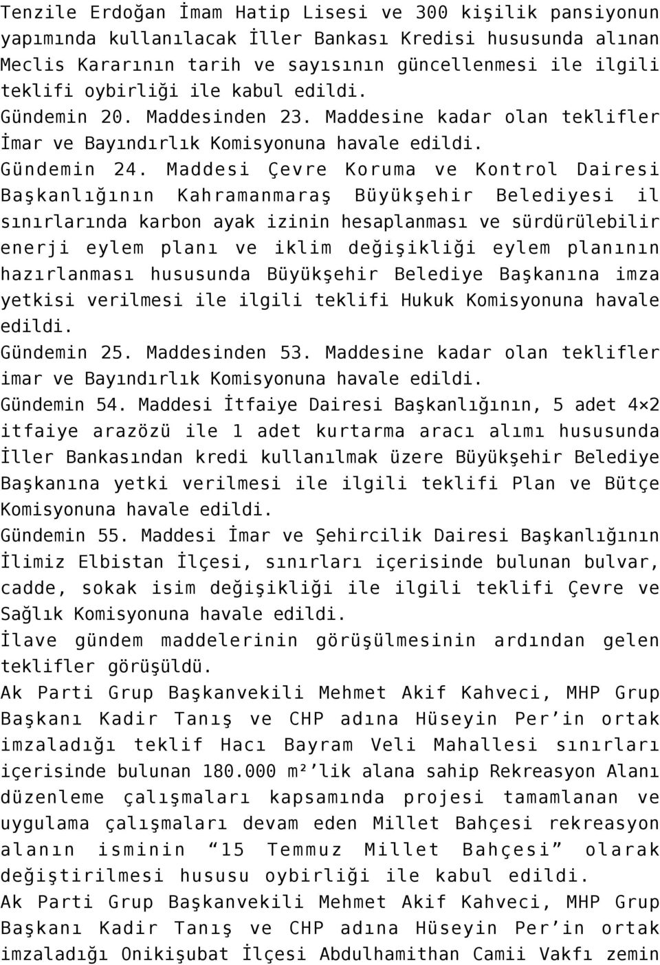 Maddesi Çevre Koruma ve Kontrol Dairesi Başkanlığının Kahramanmaraş Büyükşehir Belediyesi il sınırlarında karbon ayak izinin hesaplanması ve sürdürülebilir enerji eylem planı ve iklim değişikliği